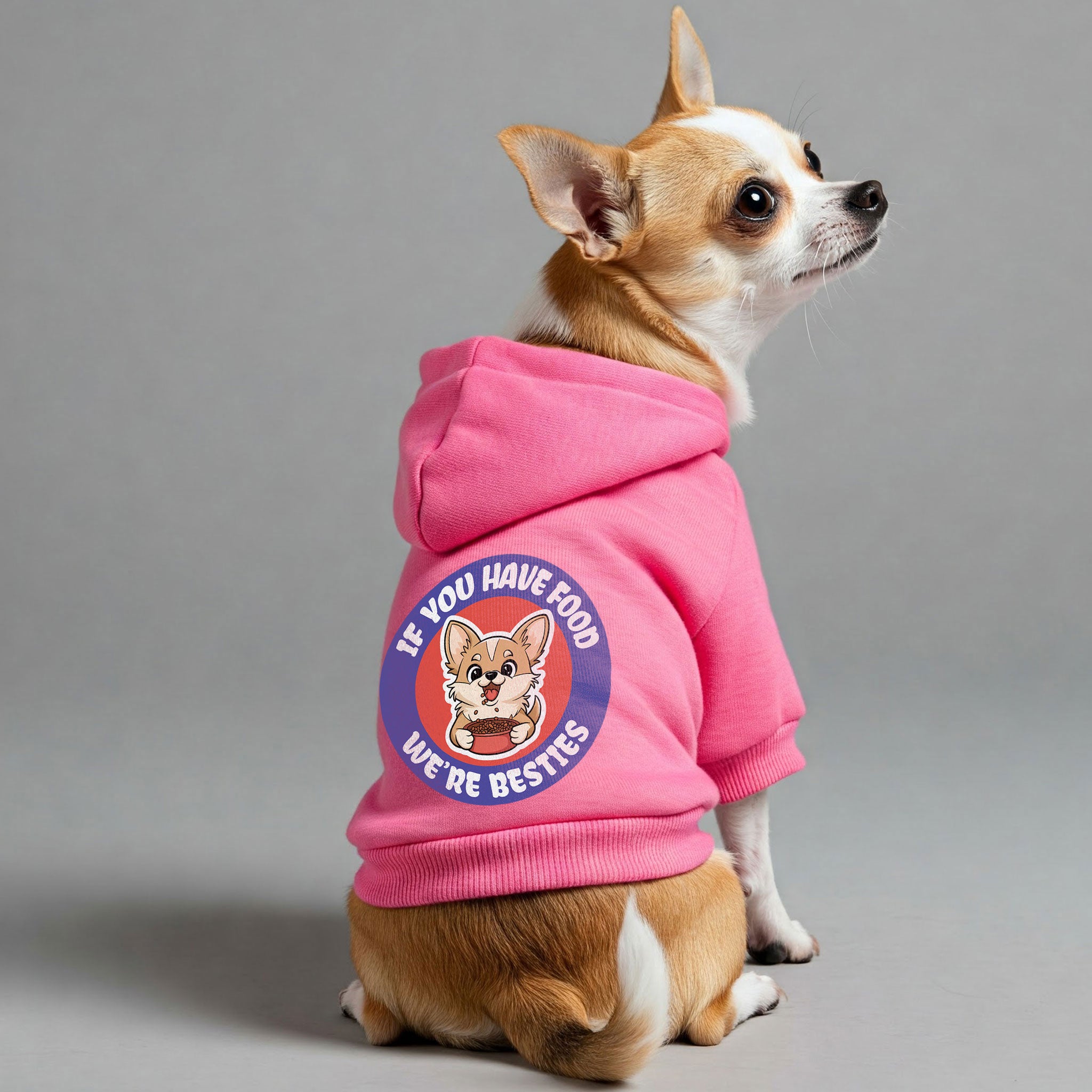 If you have food, we’re besties - Chihuahua Dog Hoodie