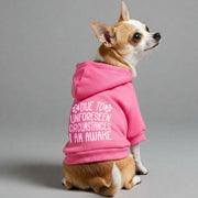 DUE TO UNFORESEEN CIRCUMSTANCES, I AM AWAKE – Dog Hoodie – Dog Clothes