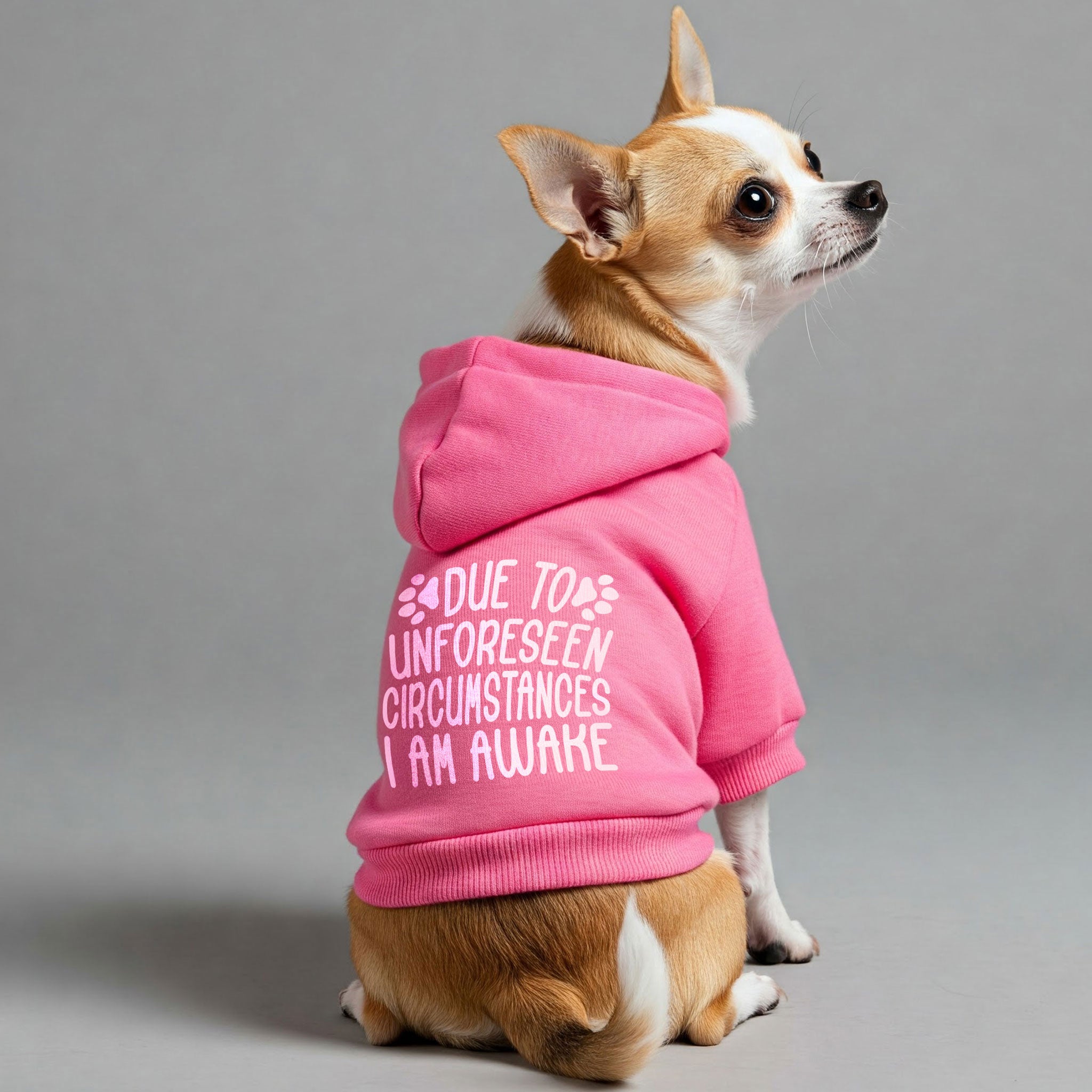 DUE TO UNFORESEEN CIRCUMSTANCES, I AM AWAKE – Dog Hoodie – Dog Clothes