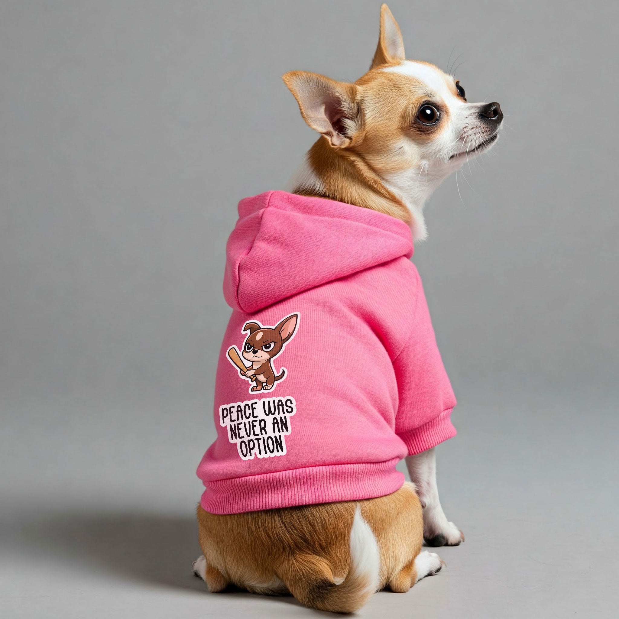 PEACE WAS NEVER AN OPTION - Chihuahua Dog Hoodie