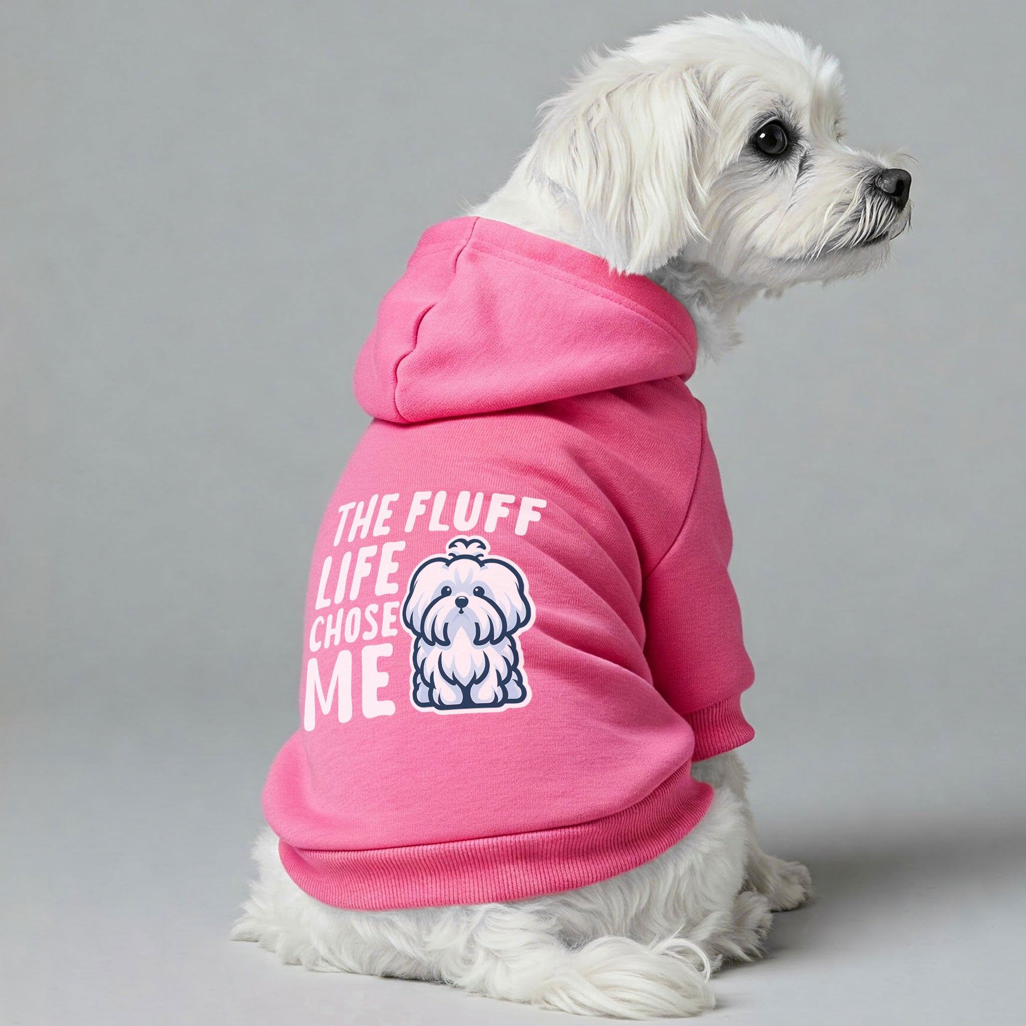 The Fluff Life Chose Me  - Maltese Dog Hoodie