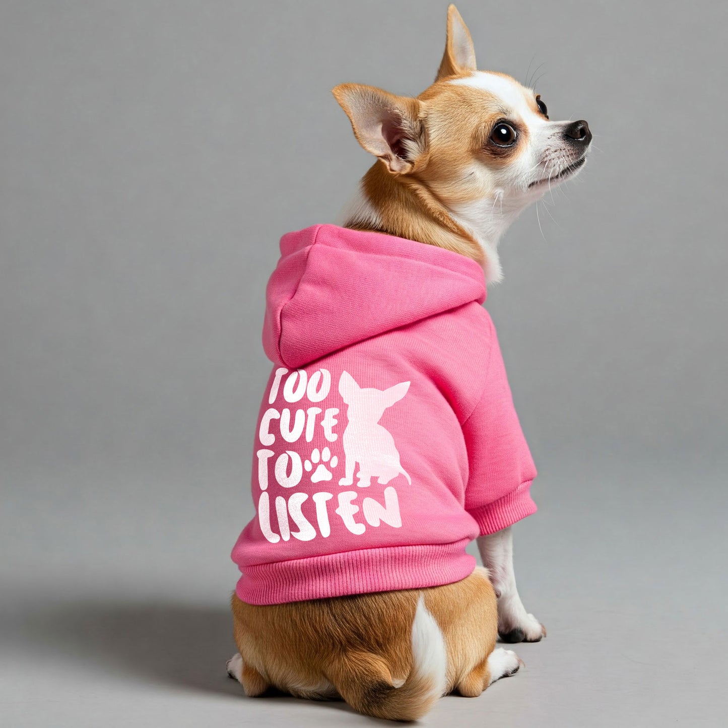 Too Cute to Listen - Chihuahua Dog Hoodie