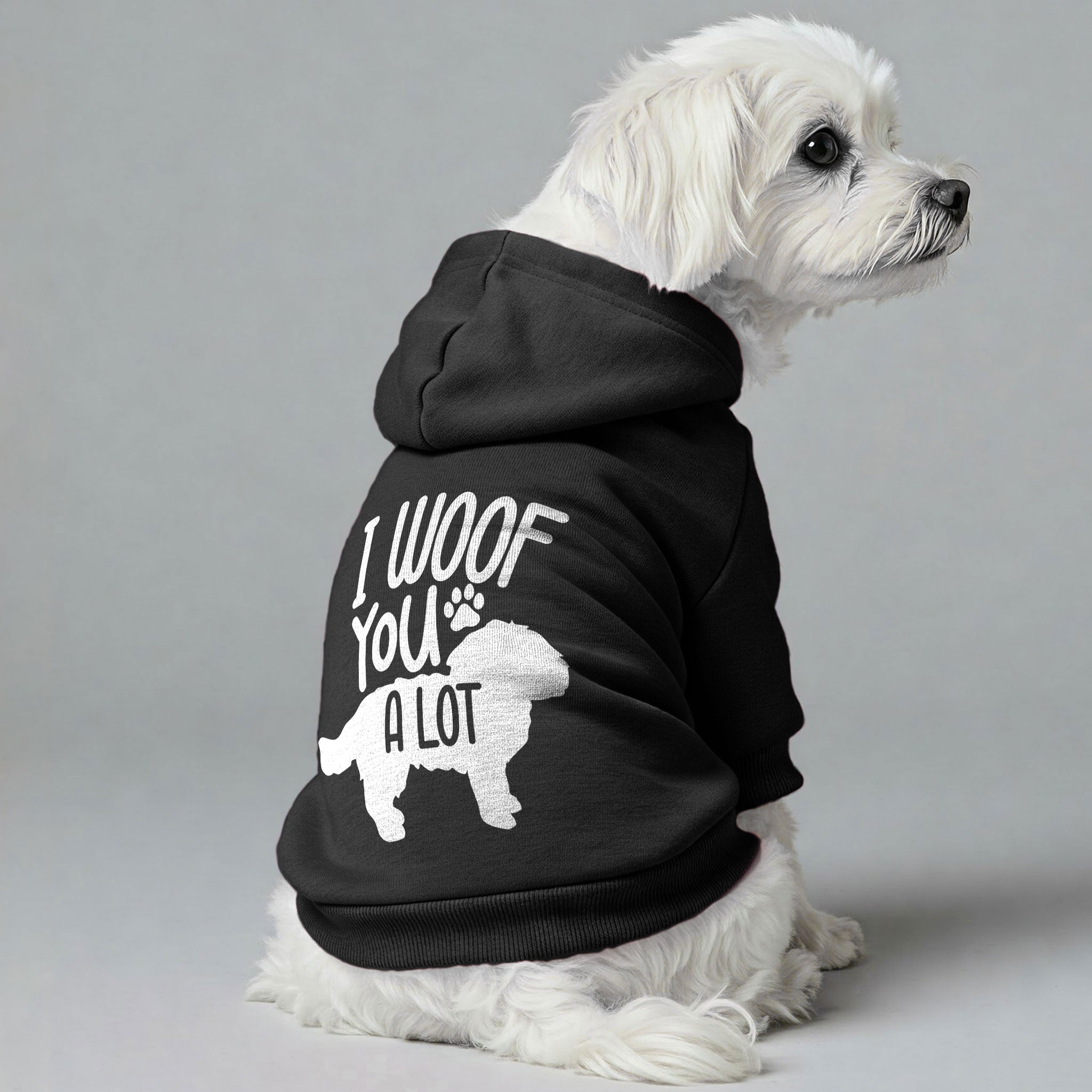I Woof You a Lot  - Maltese Dog Hoodie