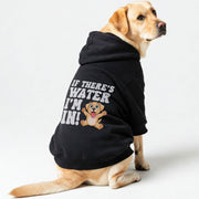 Labrador wearing an 'If There's Water, I'm In' hoodie