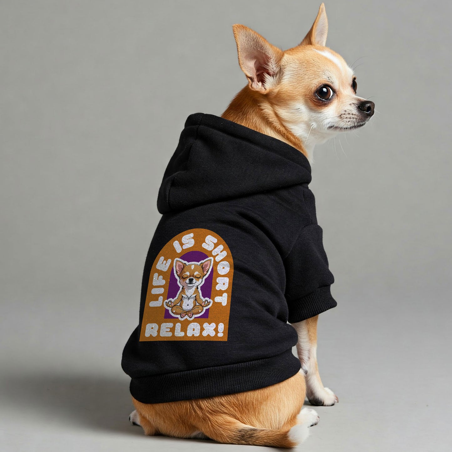 LIFE IS SHORT ,RELAX!- Chihuahua Dog Hoodie