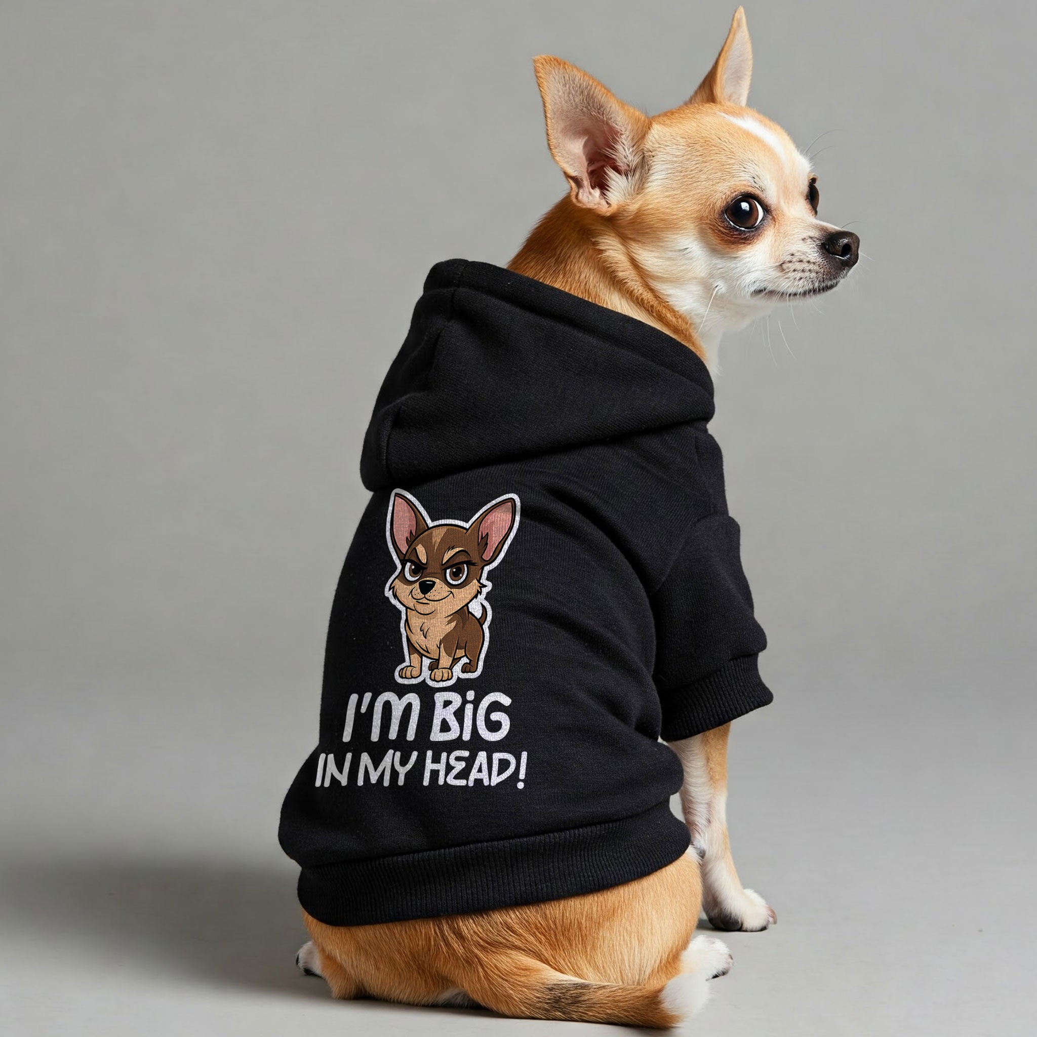 I'm big,in my head! - Chihuahua Dog Hoodie