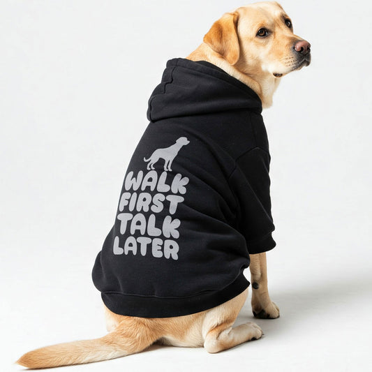 Walk First, Talk Later - Labrador Hoodie - Dog Clothes
