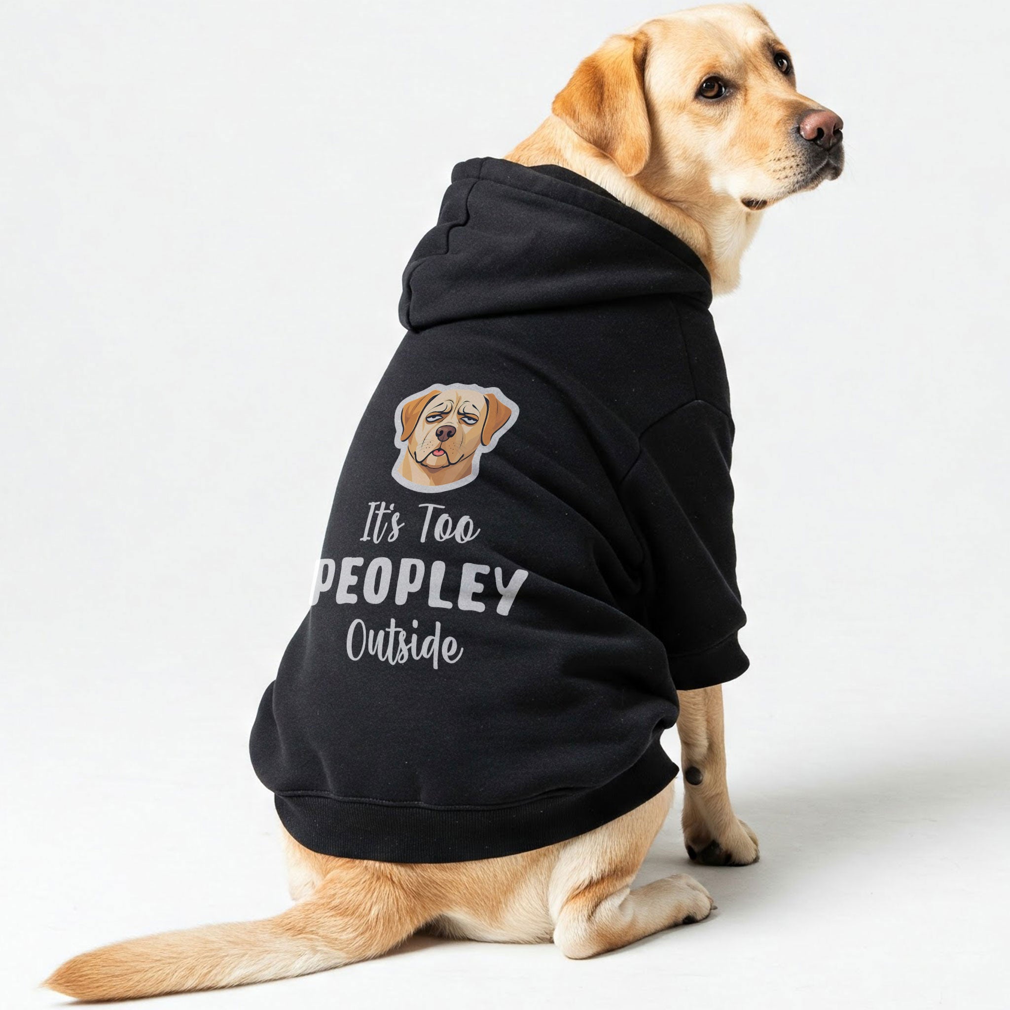 Its Too PEOPLEY Outside - Labrador Hoodie - Dog Clothes