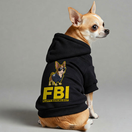 FBI ( Fluffy Barking Idiot )  - Chihuahua Dog Hoodie