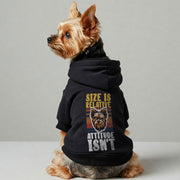 Yorkie wearing a 'Size Is Relative, Attitude Isn't' hoodie