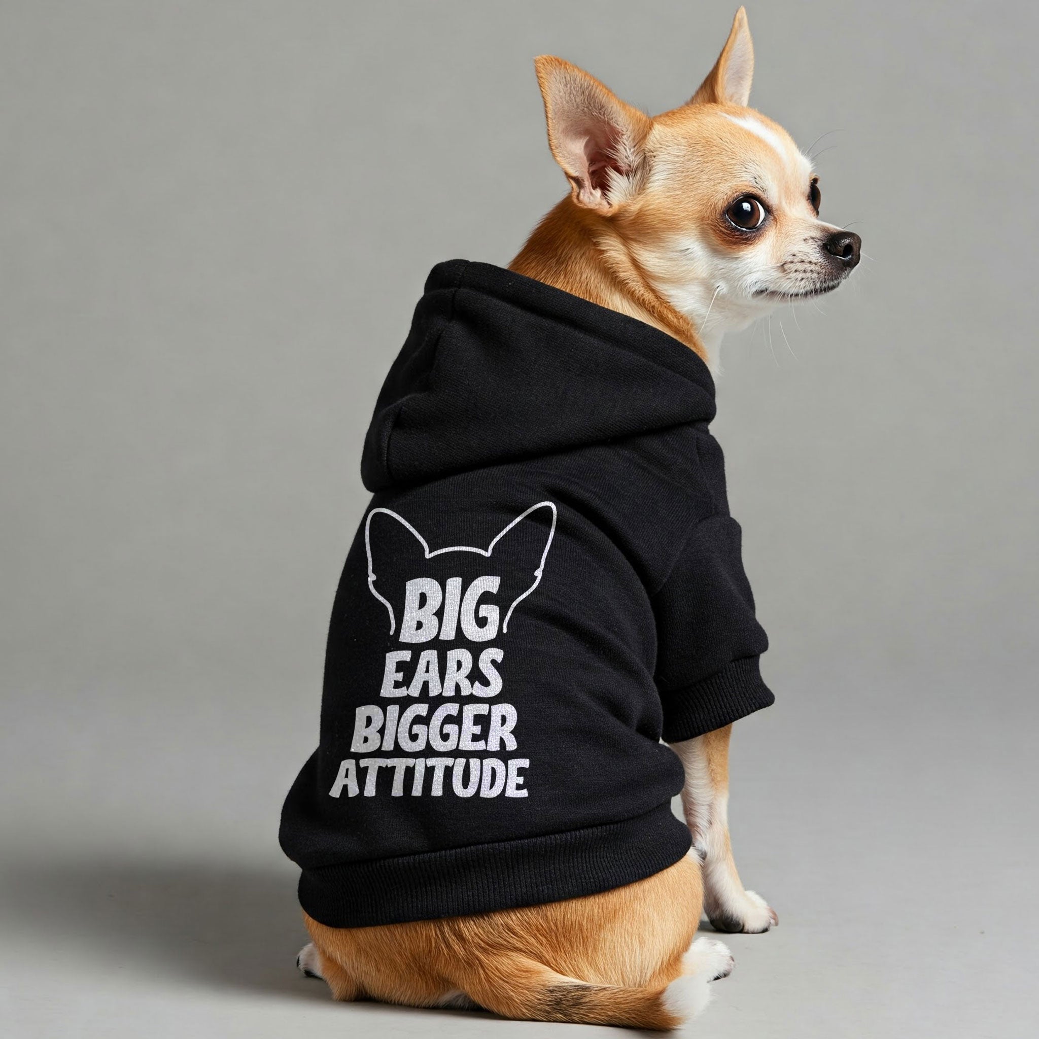 Big Ears, Bigger Attitude - Chihuahua Dog Hoodie