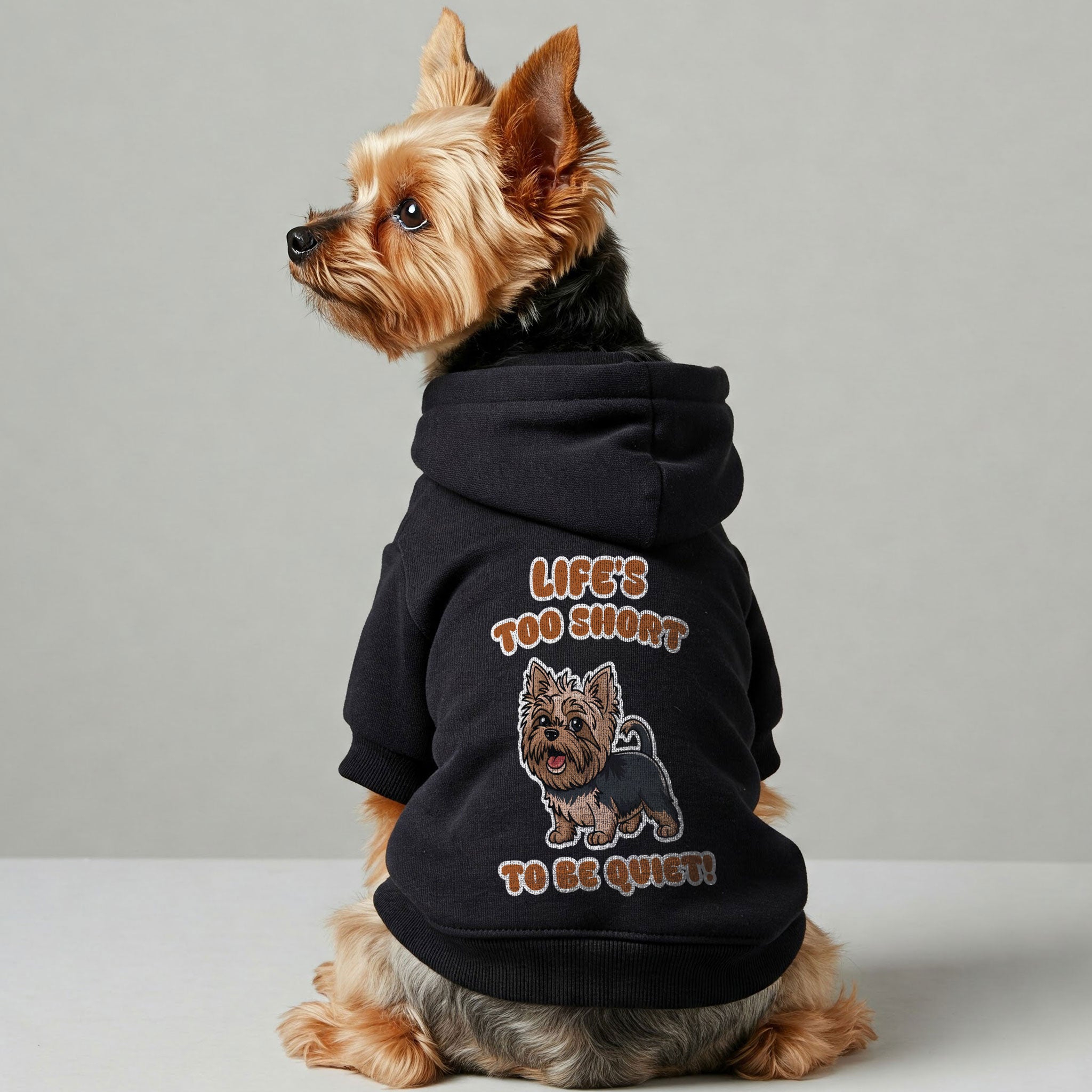 Life’s too short to be quiet! - Yorkie Hoodie - Dog Clothes