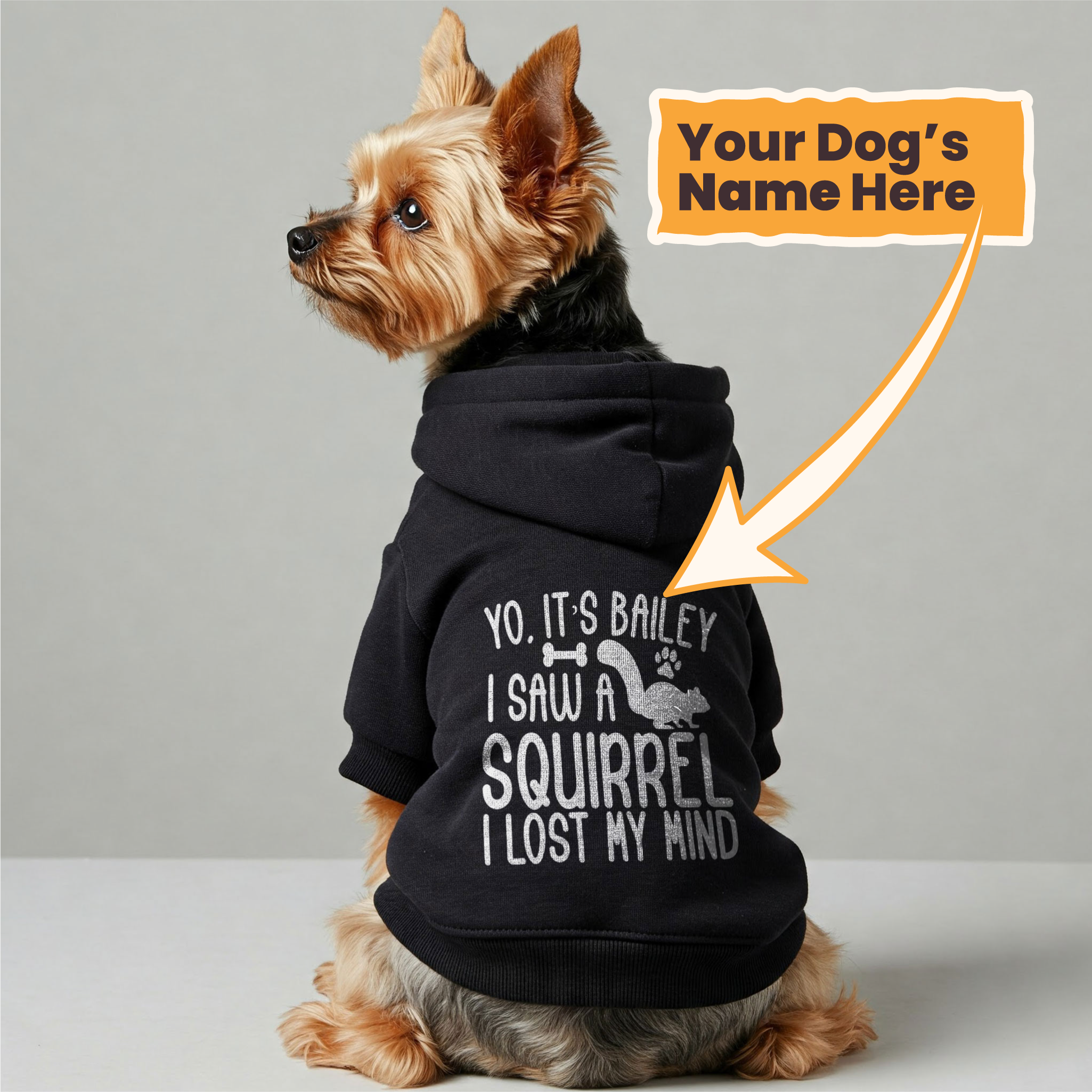 Yo, it’s Bailey. I saw a squirrel. I lost my mind - personalized hoodie with your dog name – dog hoodie – dog clothes