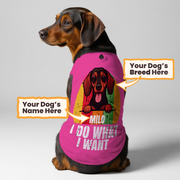 I DO WHAT I WANT – Personalized Shirt with Your Dog’s Name and Breed – Dog Shirt