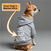 They call me Bella. Im not spoiled, Im royalty - personalized hoodie with your dog name – dog hoodie – dog clothes