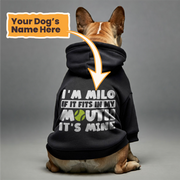 I’m Milo. If it fits in my mouth, it’s mine - personalized hoodie with your dog name – dog hoodie – dog clothes