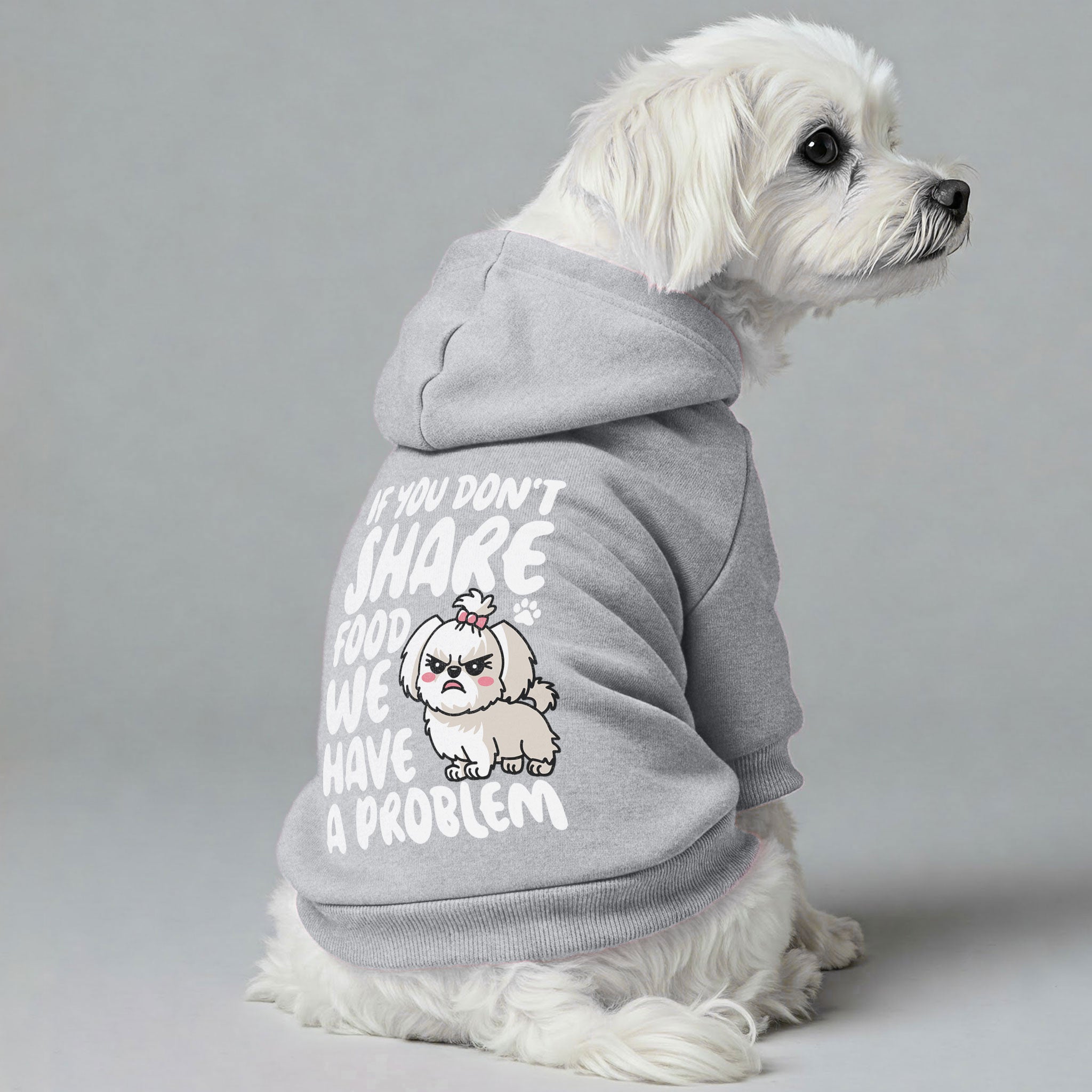 If you don’t share food, we have a problem – still cute  - Maltese Dog Hoodie