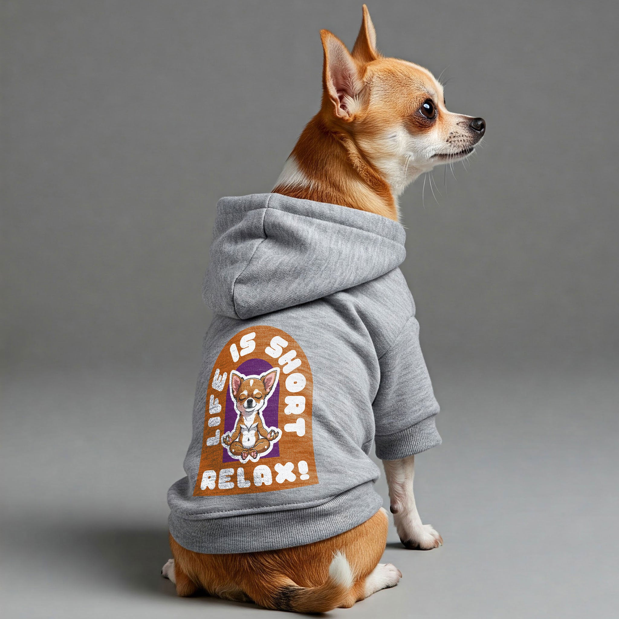 LIFE IS SHORT ,RELAX!- Chihuahua Dog Hoodie