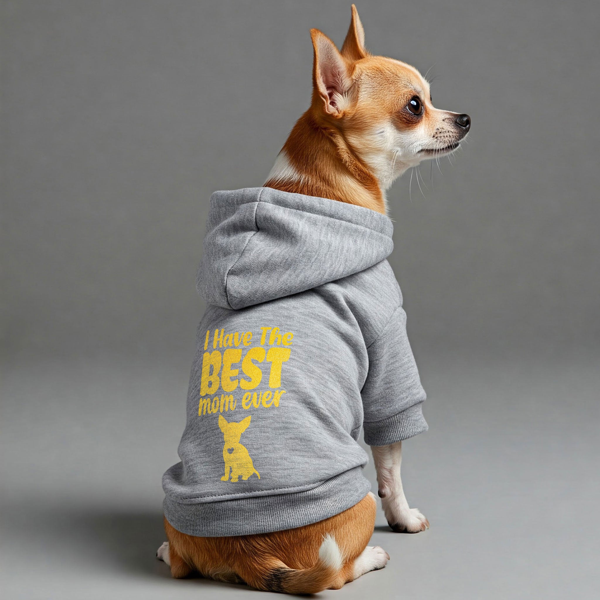 I Have the best mom ever - Chihuahua Dog Hoodie