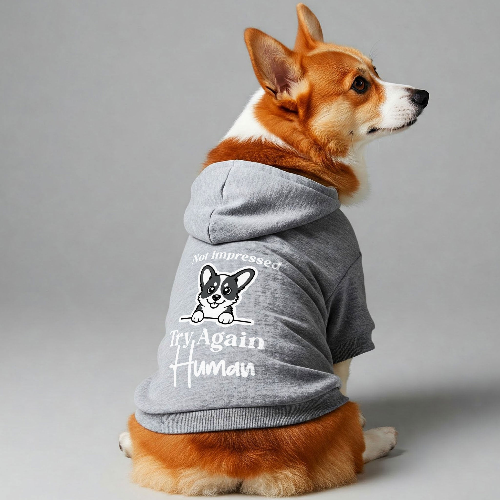 Not impressed. Try again, human - Corgi Hoodie - Dog Clothes