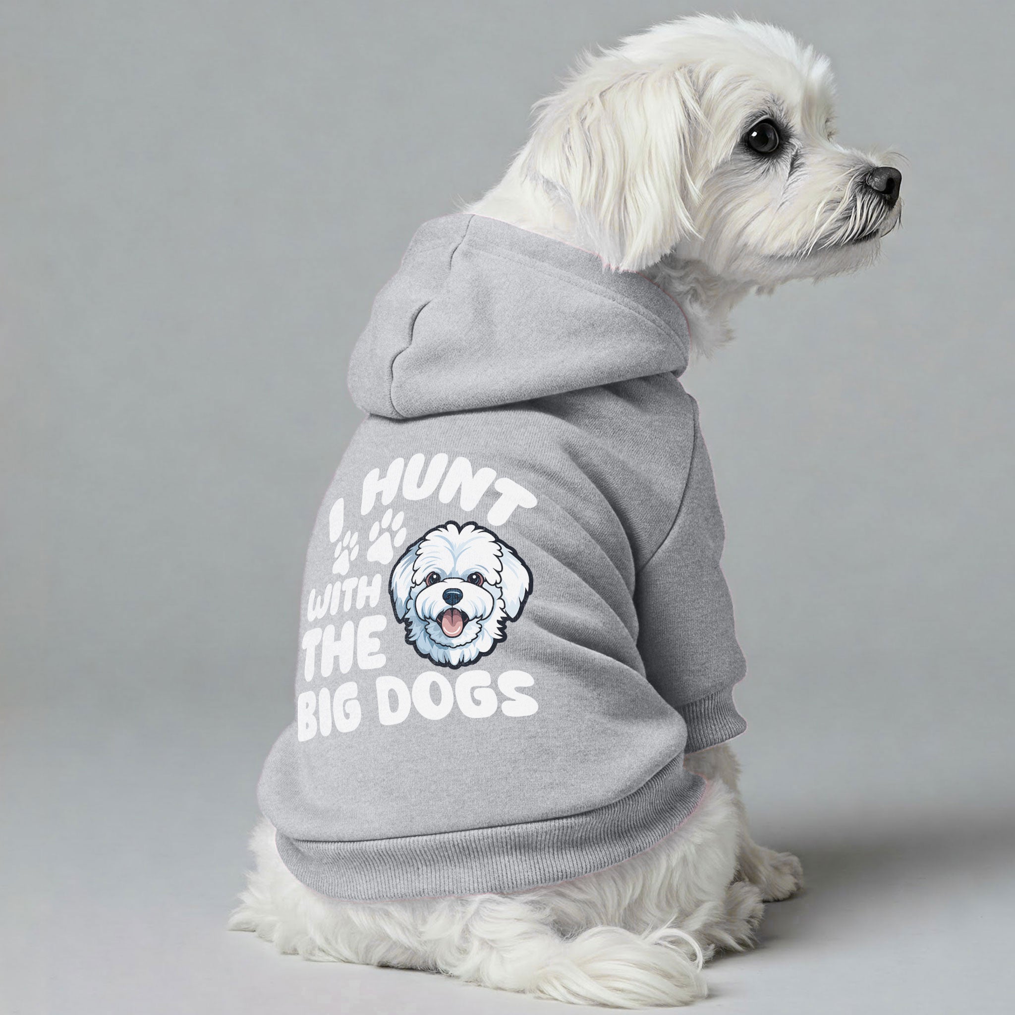 I HUNT WITH THE BIG DOGS - Maltese Dog Hoodie