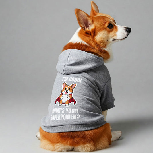 I’m Corgi, What’s Your Superpower? - Corgi Hoodie - Dog Clothes