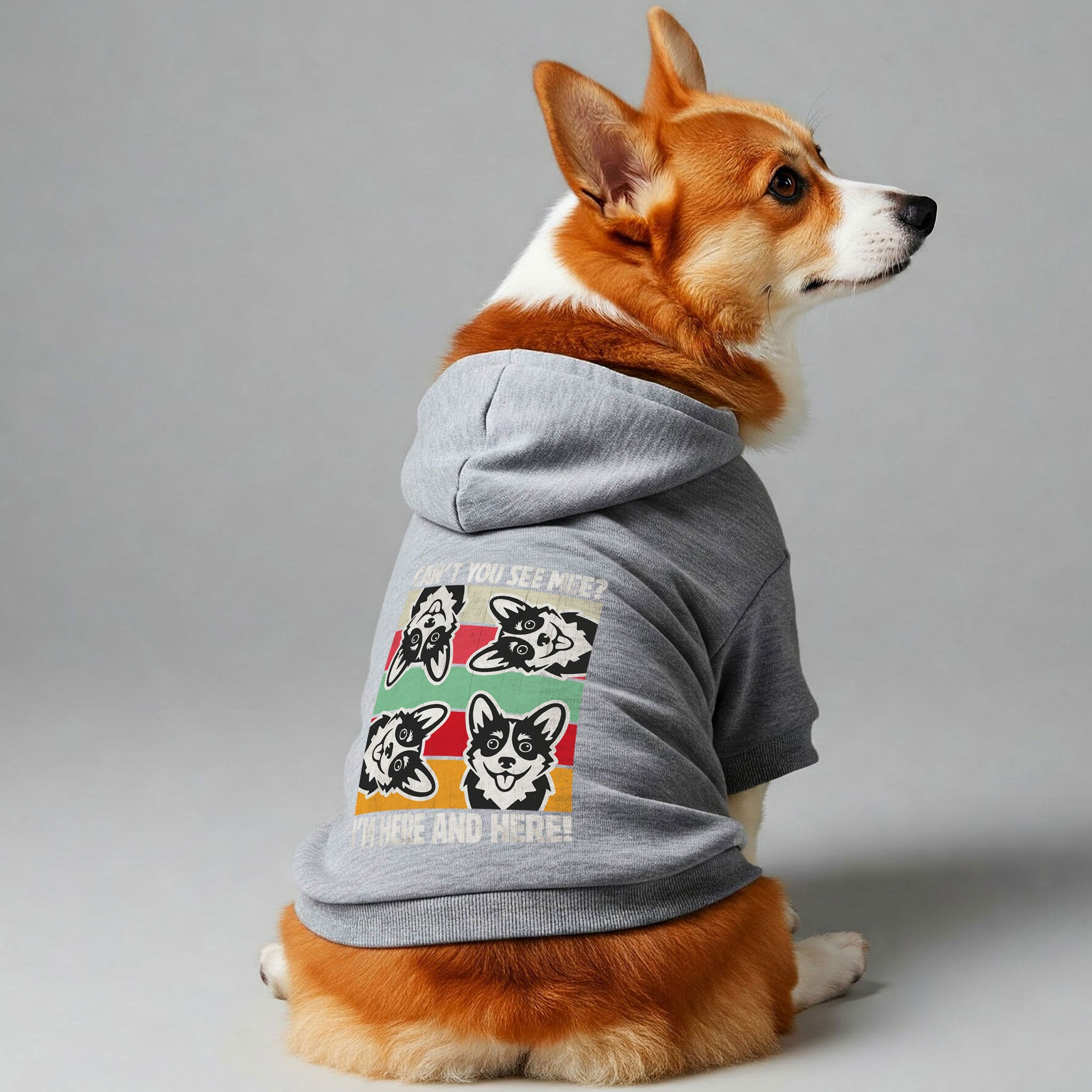 CANT YOU SEE MEE?,IM HERE AND HERE! - Corgi Hoodie - Dog Clothes