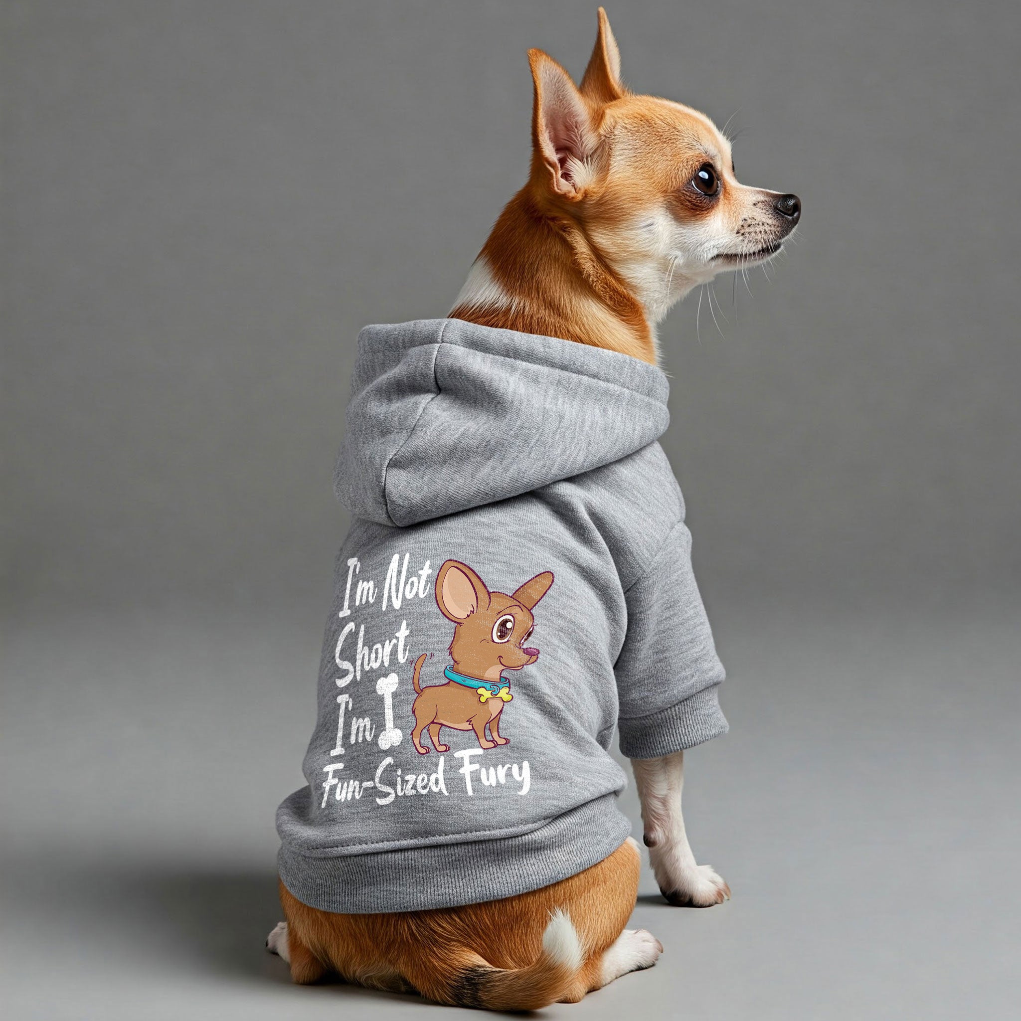 I’m Not Short, I’m Fun-Sized Fury - Chihuahua Dog Hoodie