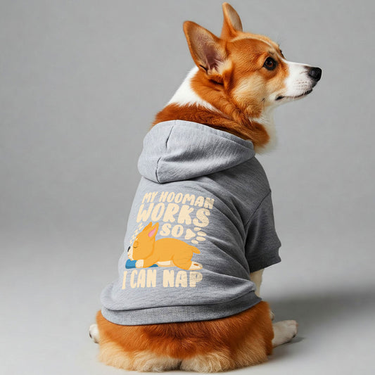 My hooman works so I can nap - Corgi Hoodie - Dog Clothes