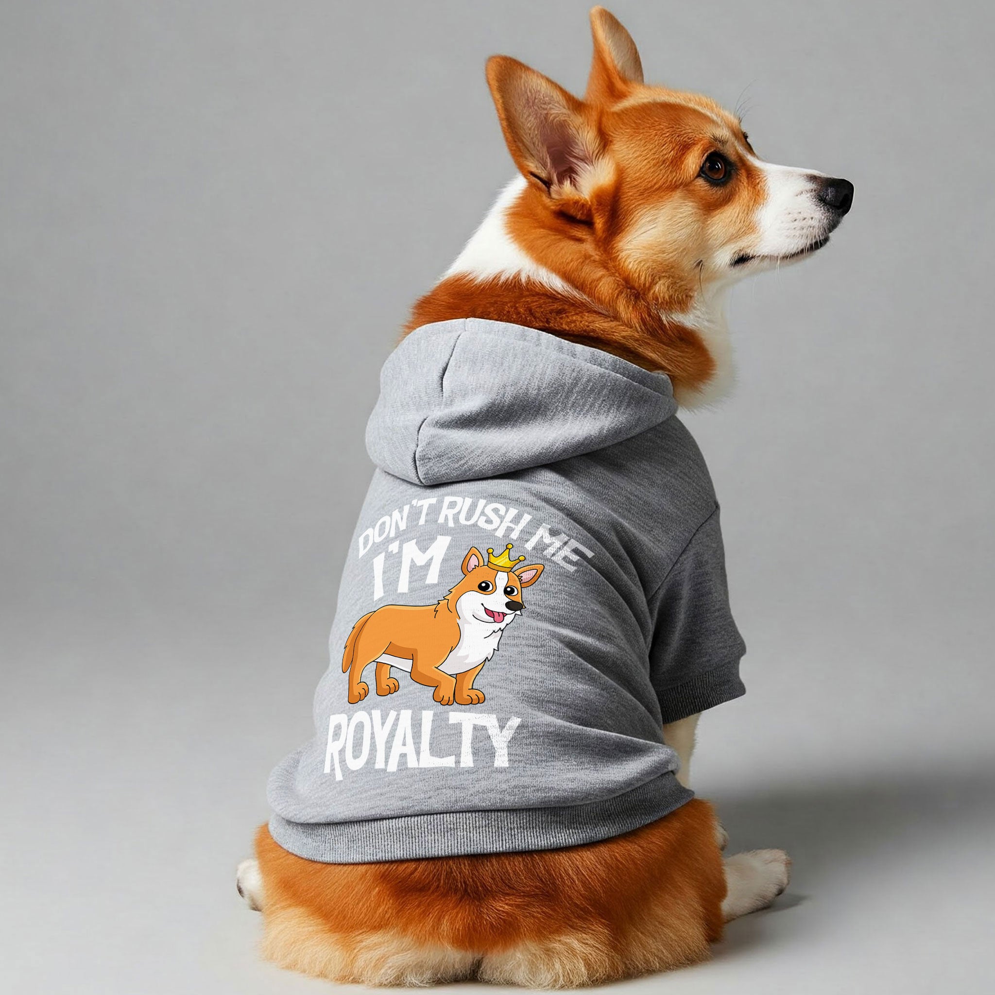 Don’t rush me, I’m royalty - Corgi Hoodie - Dog Clothes