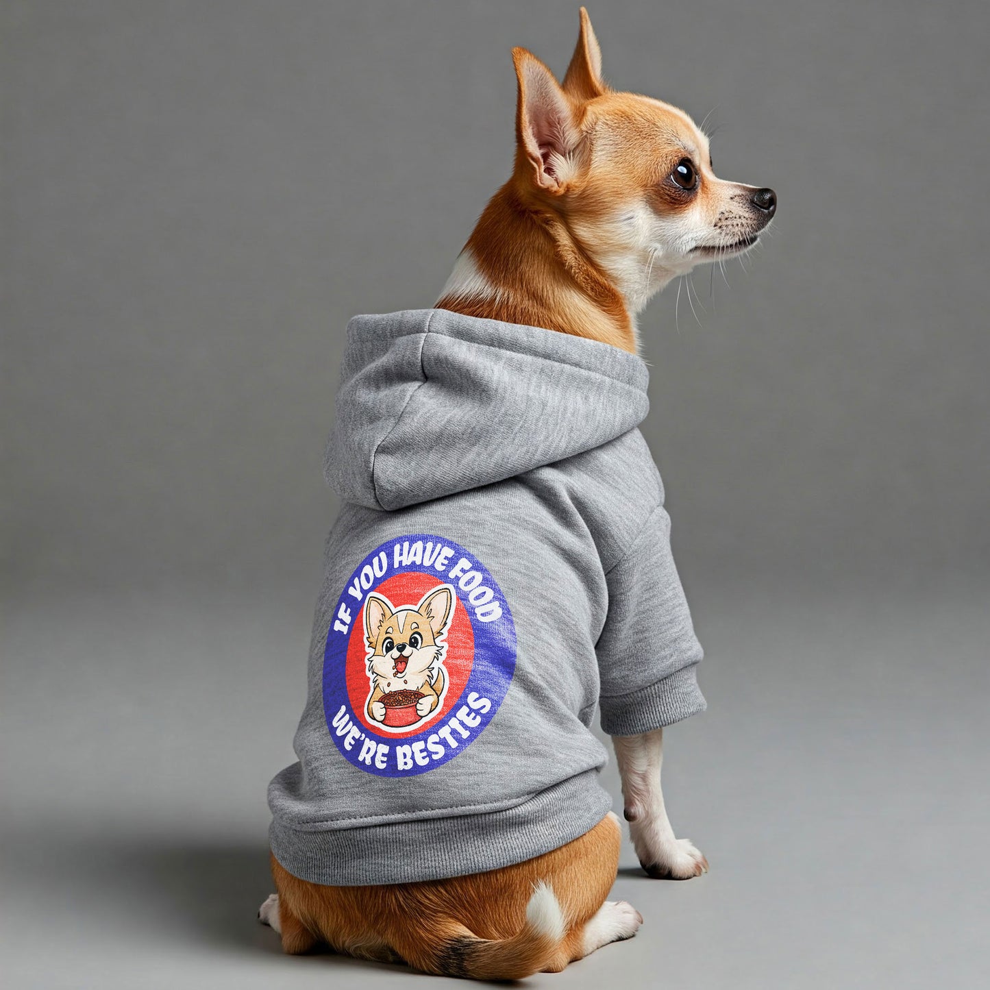 If you have food, we’re besties - Chihuahua Dog Hoodie