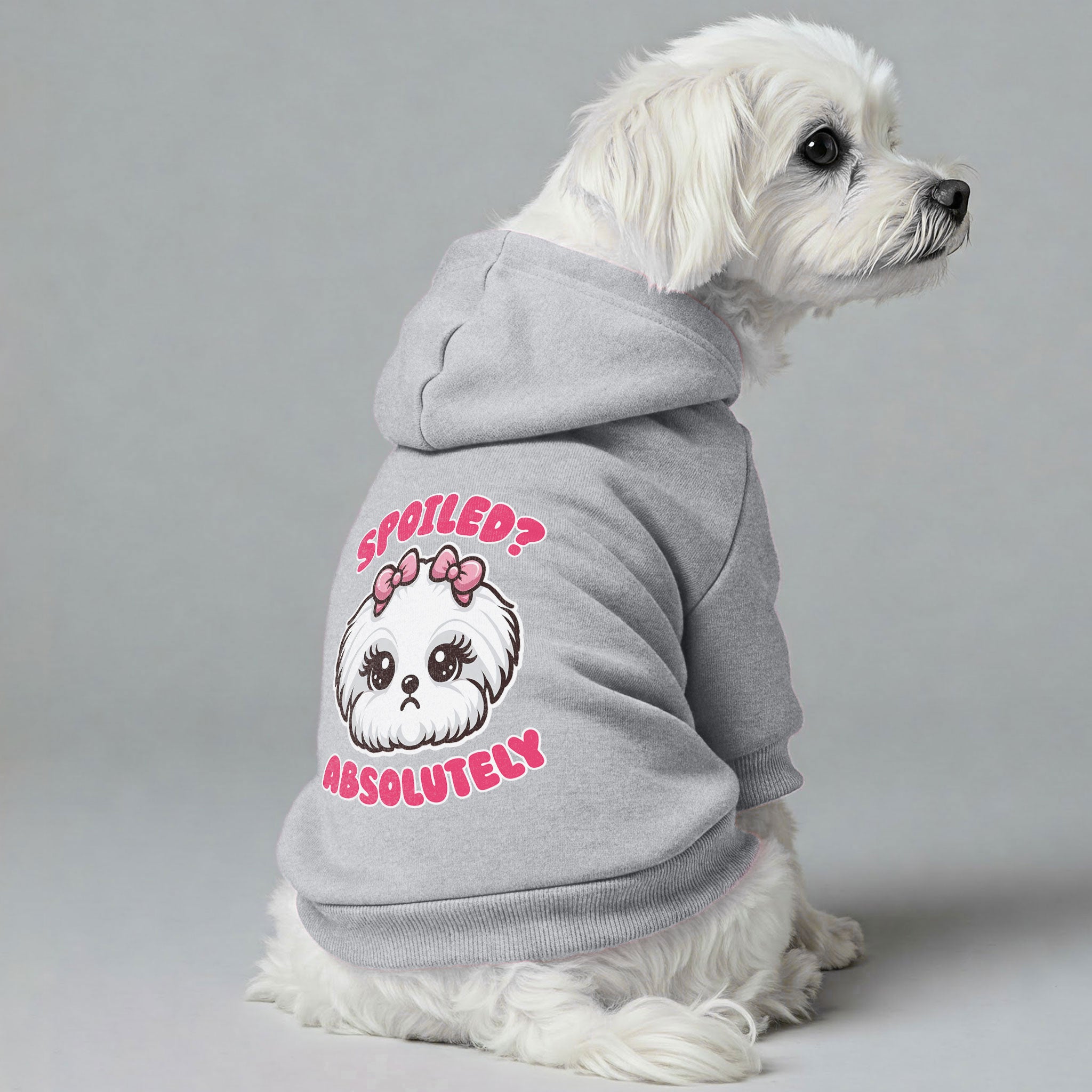 Spoiled? Absolutely – still cute  - Maltese Dog Hoodie
