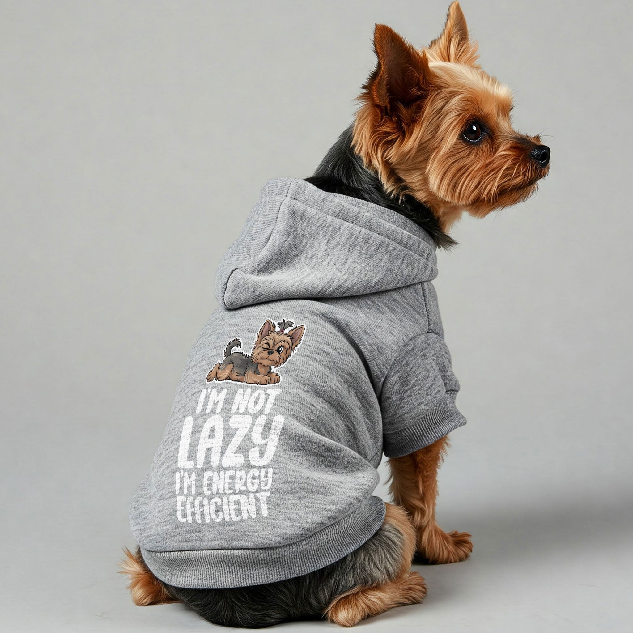 I’m not lazy… I’m energy efficient  - Yorkie Hoodie - Dog Clothes