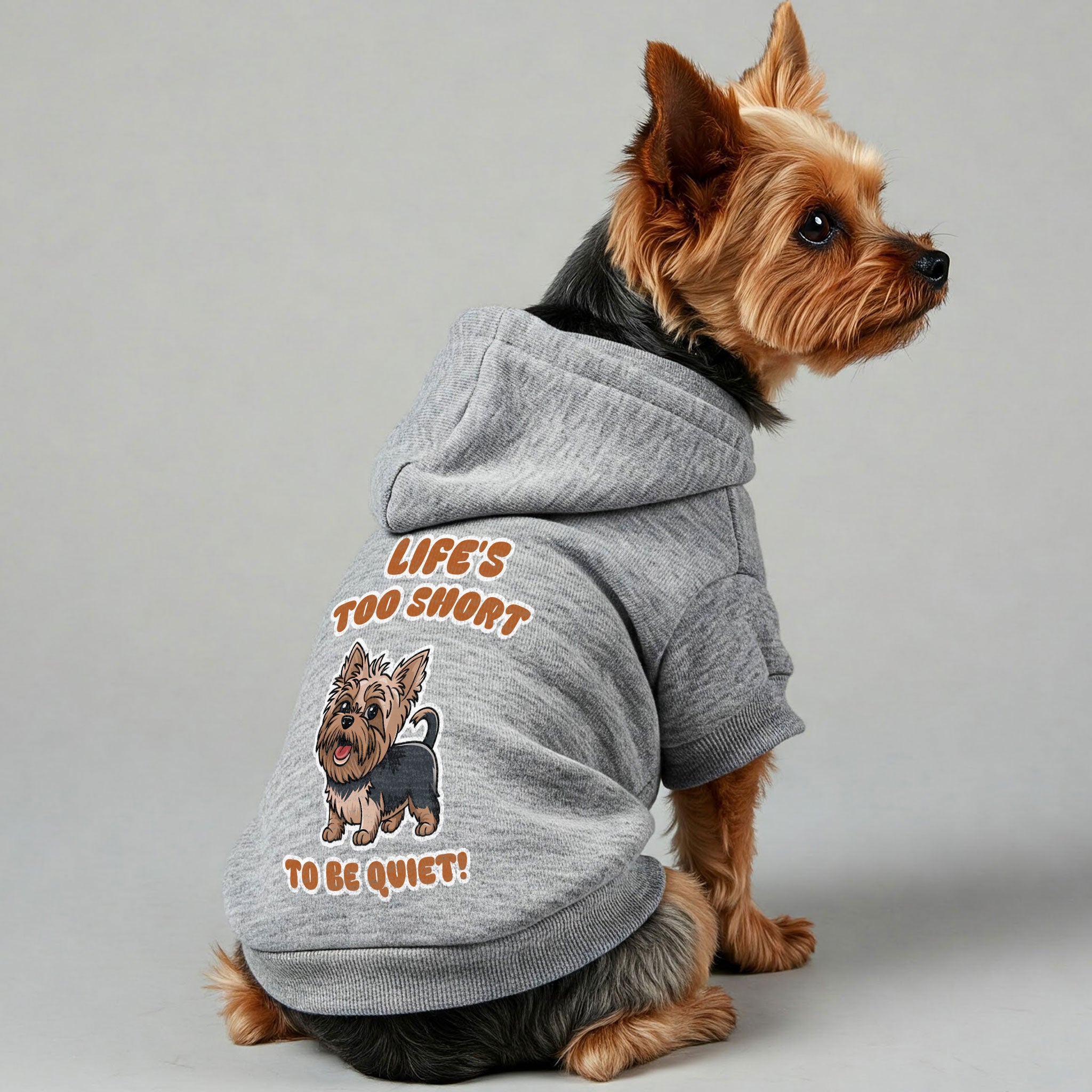 Life’s too short to be quiet! - Yorkie Hoodie - Dog Clothes