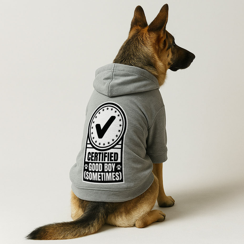 Certified Good Boy (Sometimes) – Dog Hoodie – Dog Clothes