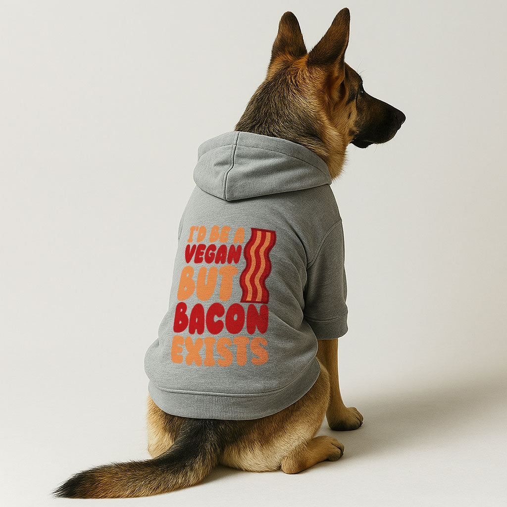 I’d Be a Vegan But Bacon Exists – Dog Hoodie – Dog Clothes