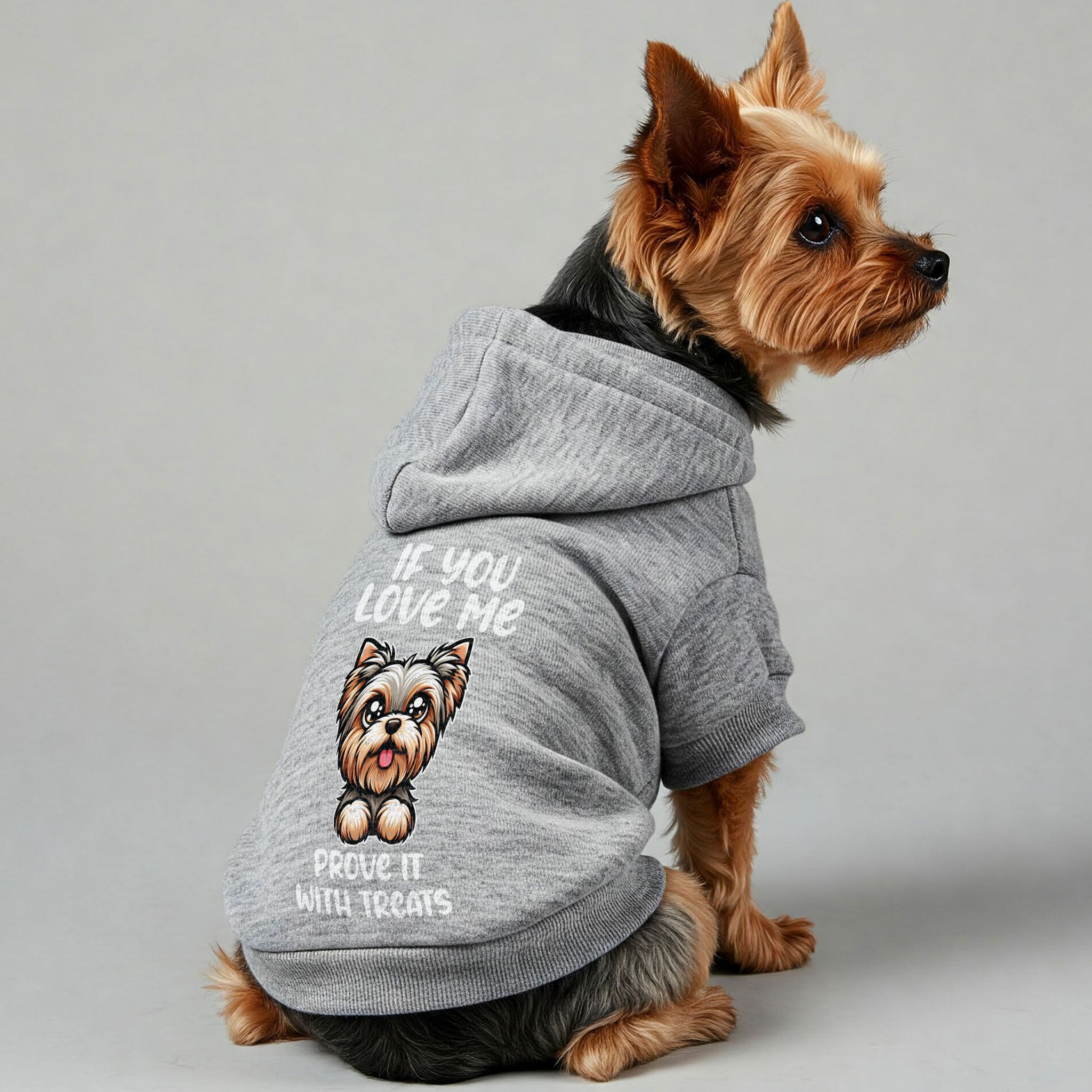 If you love me, prove it with treats - Yorkie Hoodie - Dog Clothes