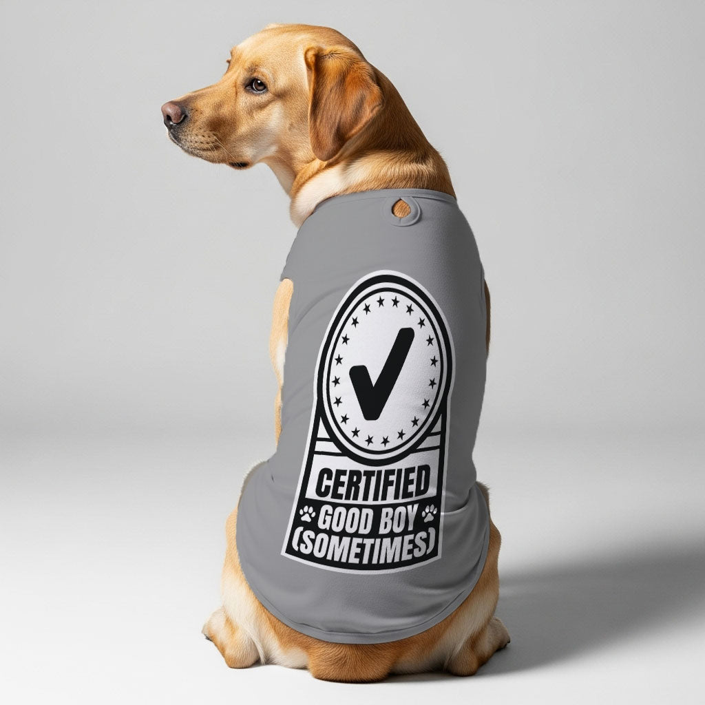 Certified Good Boy (Sometimes)  – Dog Shirt