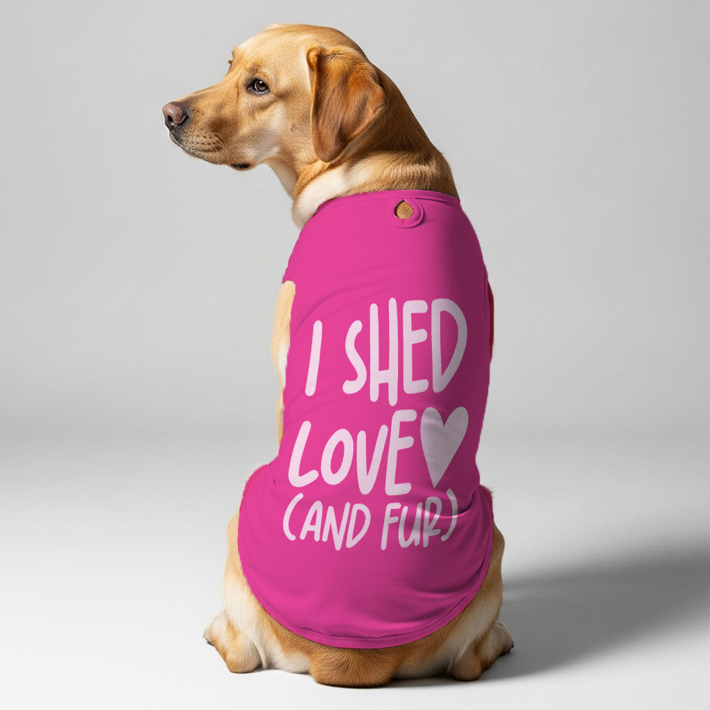 I Shed Love  – Dog Shirt