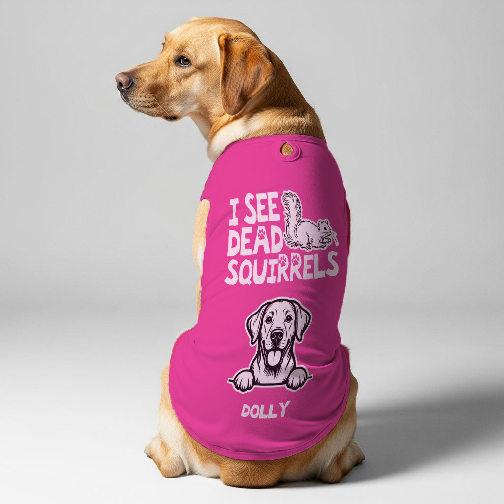 I see dead squirrels – Personalized Shirt with Your Dog’s Name and Breed – Dog Shirt