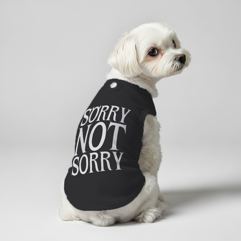 Sorry Not Sorry  – Dog Shirt