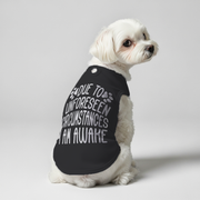 I AM AWAKE  – Dog Shirt