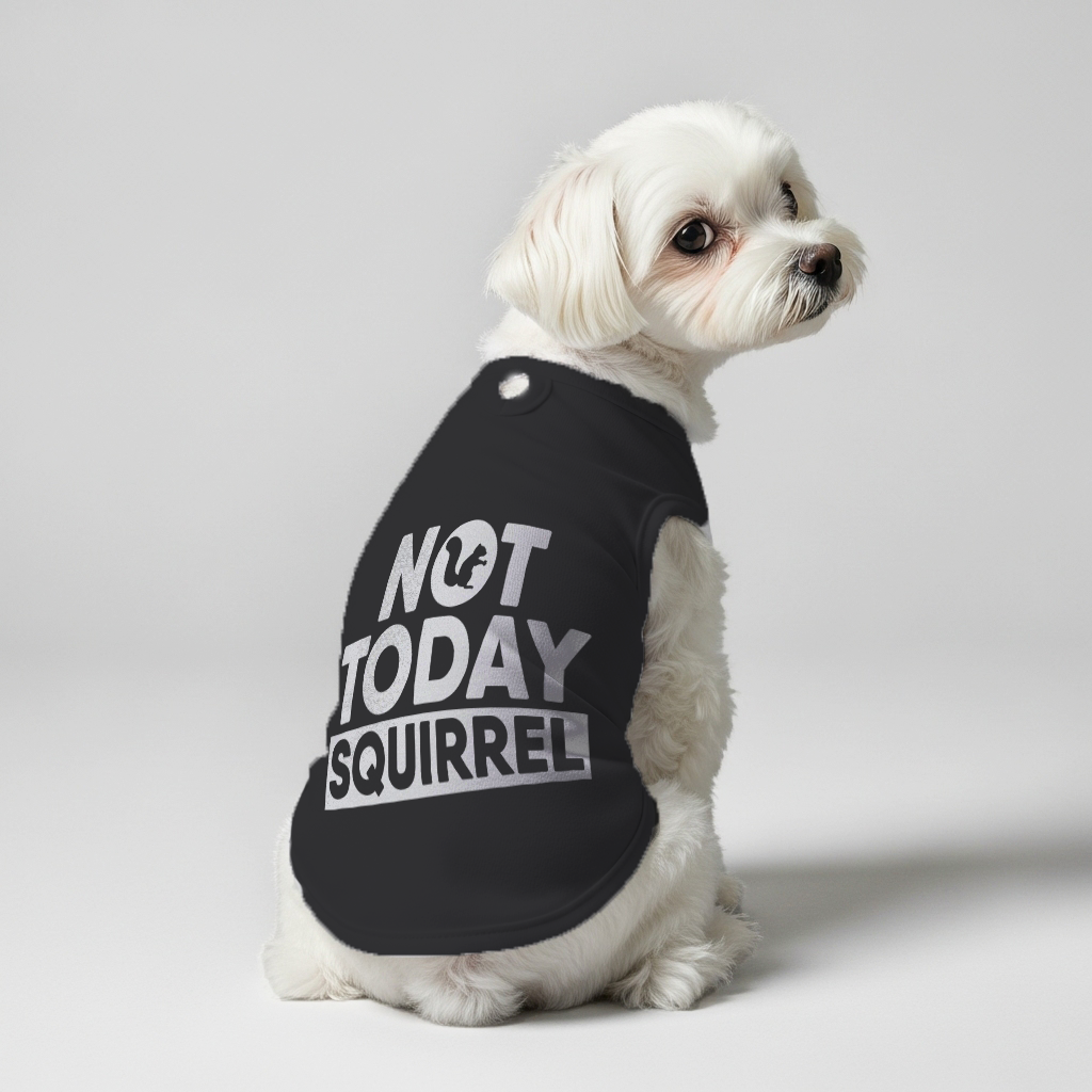Not Today  – Dog Shirt
