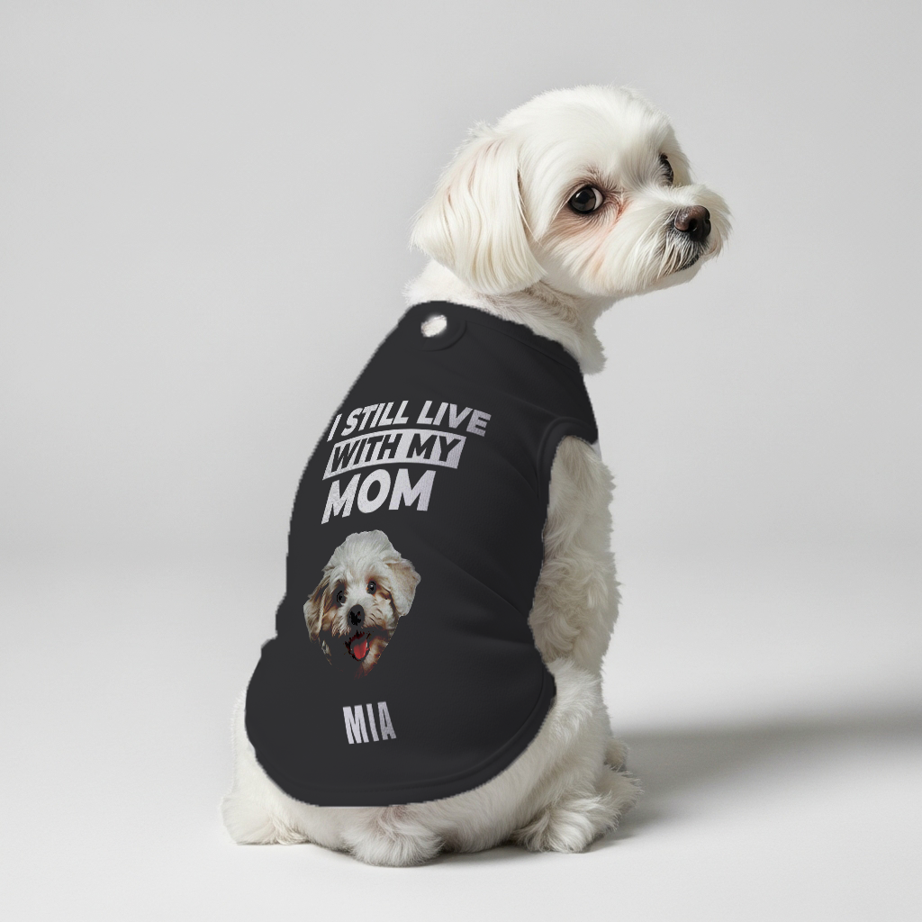 I Still Live With My Mom – Personalized Shirt with Your Dog’s Name and Face – Dog Shirt
