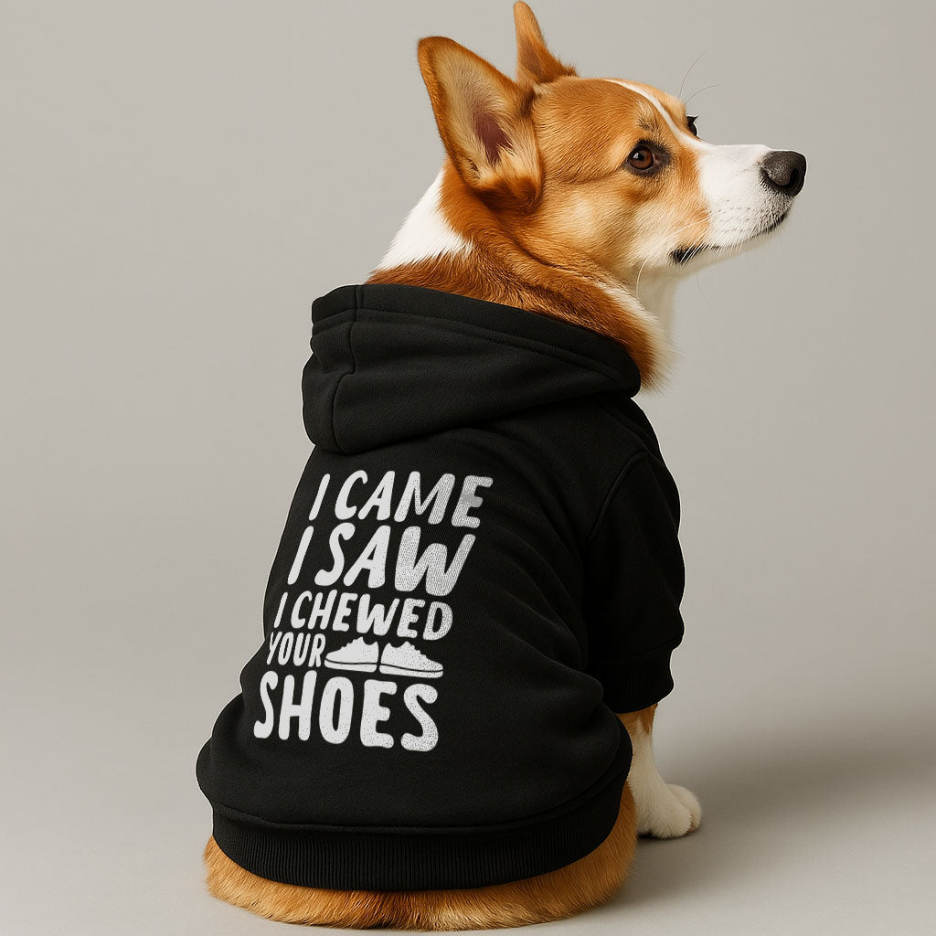 I Came, I Saw, I Chewed Your Shoes – Dog Hoodie – Dog Clothes