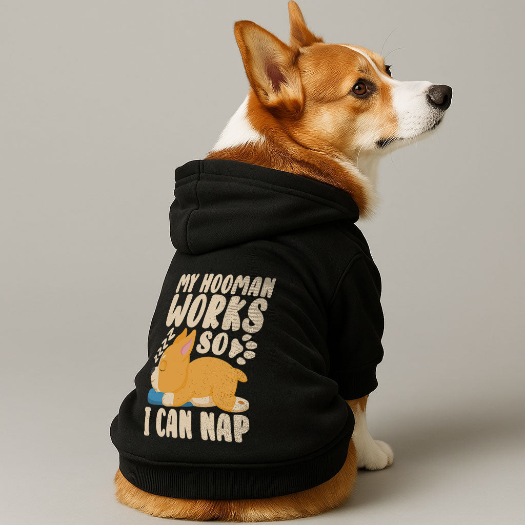 My hooman works so I can nap - Corgi Hoodie - Dog Clothes