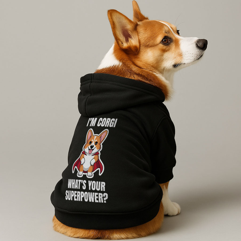 I’m Corgi, What’s Your Superpower? - Corgi Hoodie - Dog Clothes