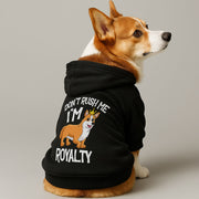 Corgi wearing a 'Don't Rush Me, I'm Royalty' hoodie