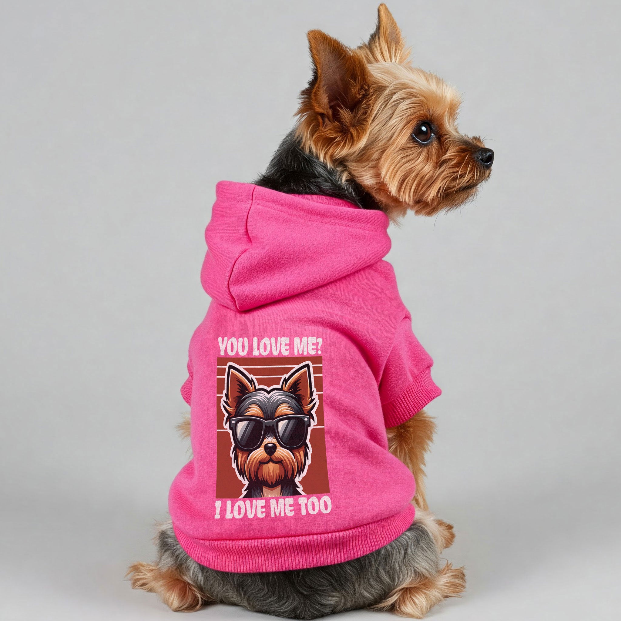 You love me? I love me too - Yorkie Hoodie - Dog Clothes