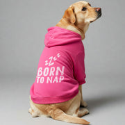 Born to nap – Dog Hoodie – Dog Clothes